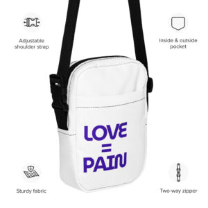 LOVE = PAIN Utility Sling Crossbody