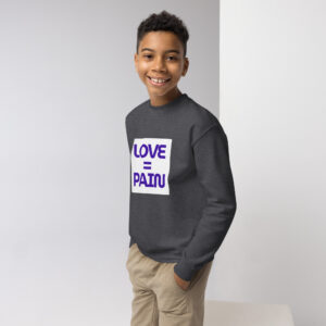 LOVE = PAIN Everyday Crewneck