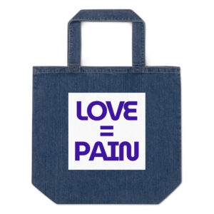 "Love = Pain"  Organic denim tote bag